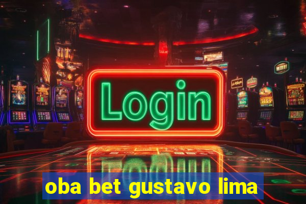 oba bet gustavo lima